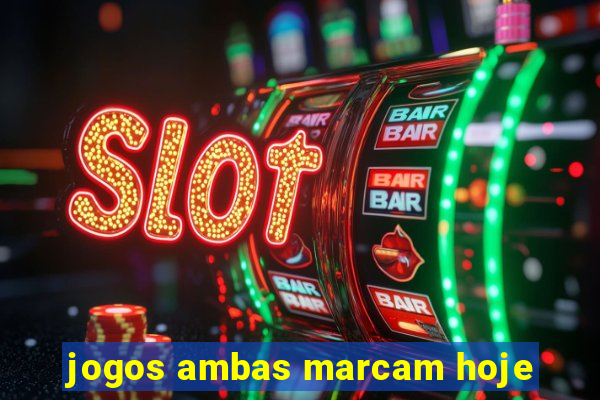 jogos ambas marcam hoje